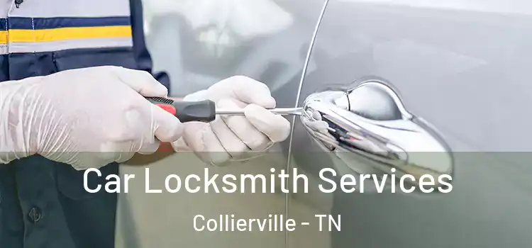 Car Locksmith Services Collierville - TN