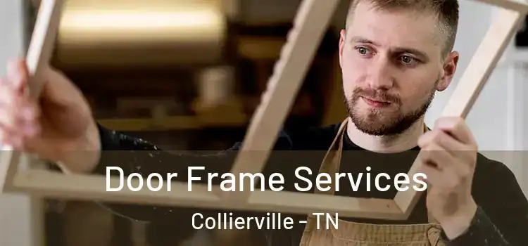 Door Frame Services Collierville - TN
