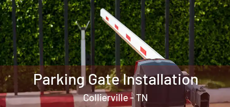 Parking Gate Installation Collierville - TN